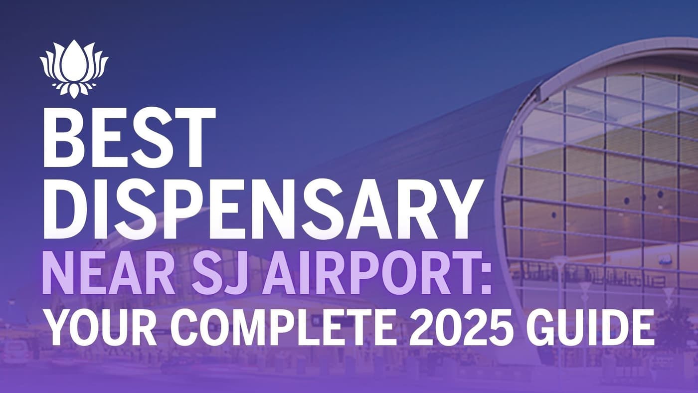 Best Dispensaries Near San Jose International Airport: Your Complete 2025 Guide 🛫