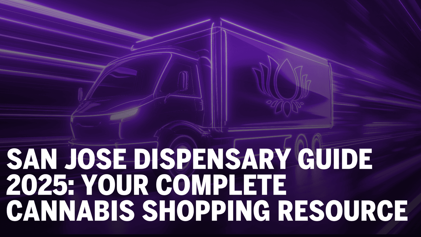 San Jose Dispensary Guide 2025: Your Complete Cannabis Shopping Resource